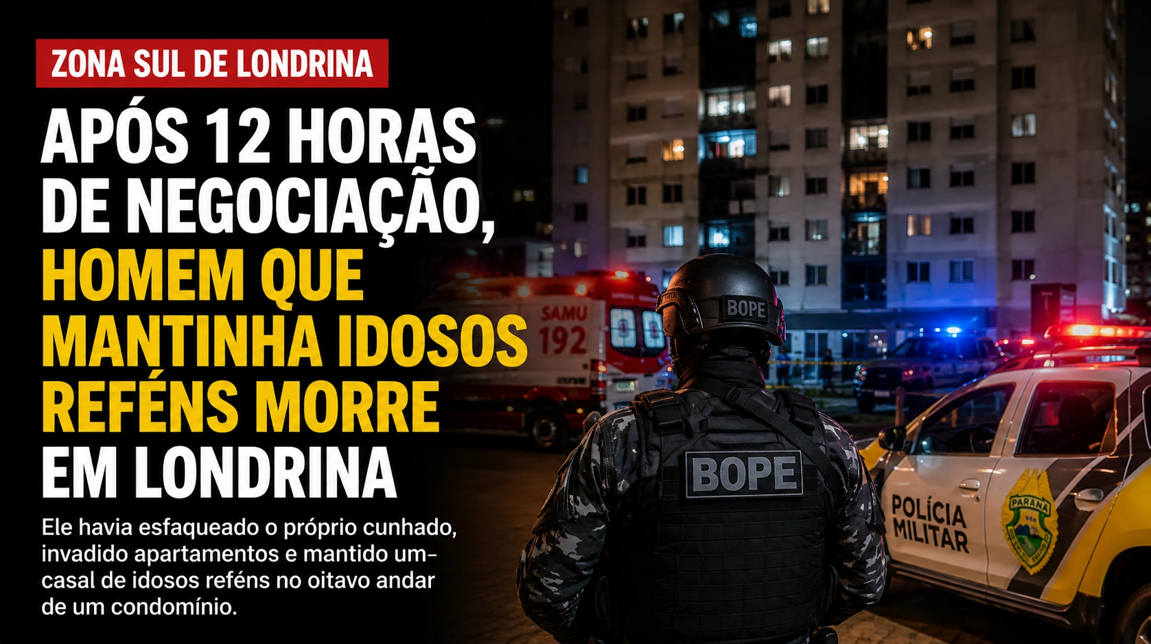 Sequestro termina após 12 horas de negociação e suspeito morre em Londrina